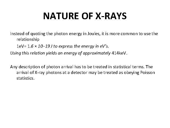 NATURE OF X-RAYS Instead of quoting the photon energy in Joules, it is more
