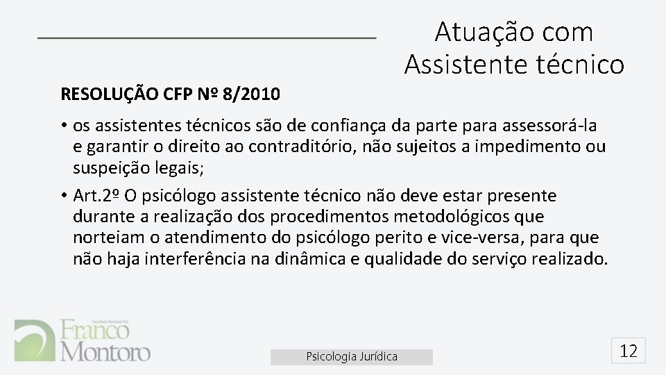 Atuação com Assistente técnico RESOLUÇÃO CFP Nº 8/2010 • os assistentes técnicos são de