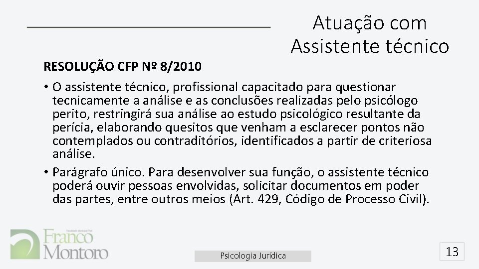 Atuação com Assistente técnico RESOLUÇÃO CFP Nº 8/2010 • O assistente técnico, profissional capacitado