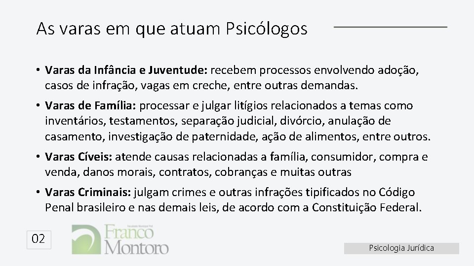 As varas em que atuam Psicólogos • Varas da Infância e Juventude: recebem processos