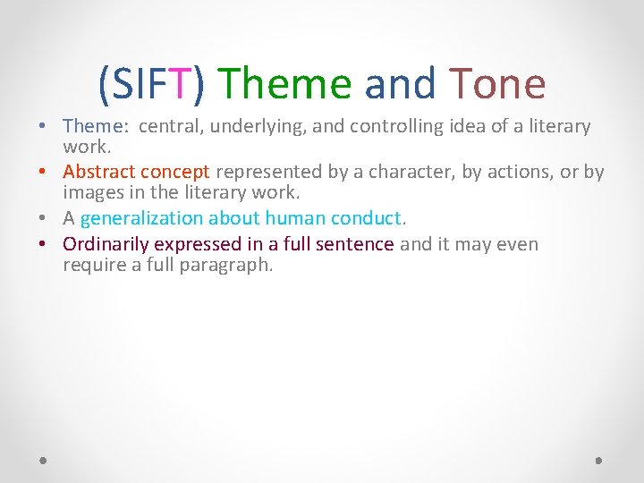 (SIFT) Theme and Tone • Theme: central, underlying, and controlling idea of a literary