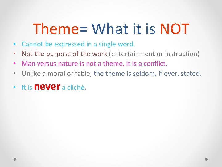 Theme= What it is NOT • • Cannot be expressed in a single word.