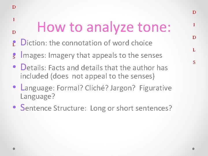 D I D How to analyze tone: • L Diction: the connotation of word