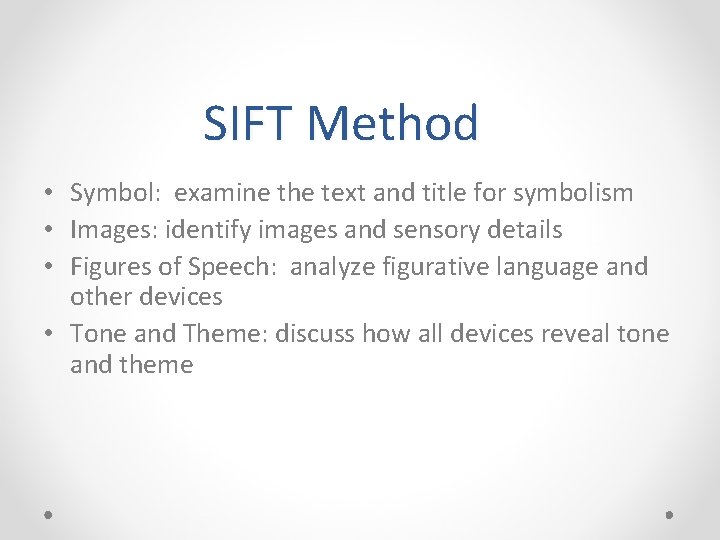 SIFT Method • Symbol: examine the text and title for symbolism • Images: identify
