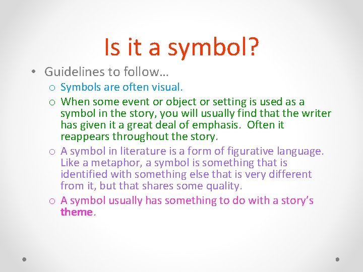 Is it a symbol? • Guidelines to follow… o Symbols are often visual. o