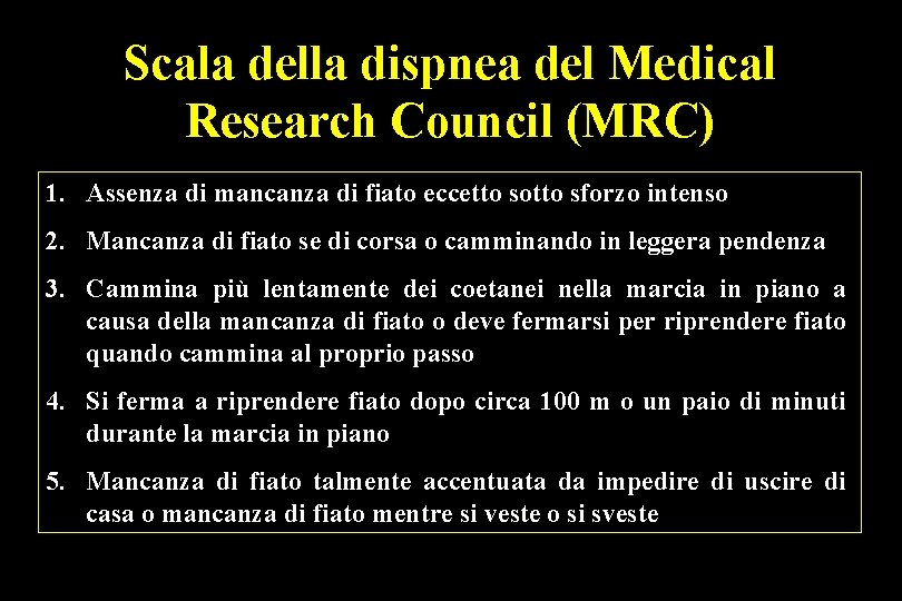 Scala della dispnea del Medical Research Council (MRC) 1. Assenza di mancanza di fiato