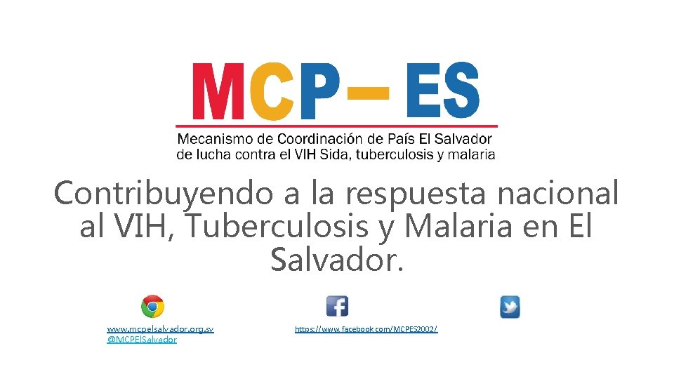 Contribuyendo a la respuesta nacional al VIH, Tuberculosis y Malaria en El Salvador. www.