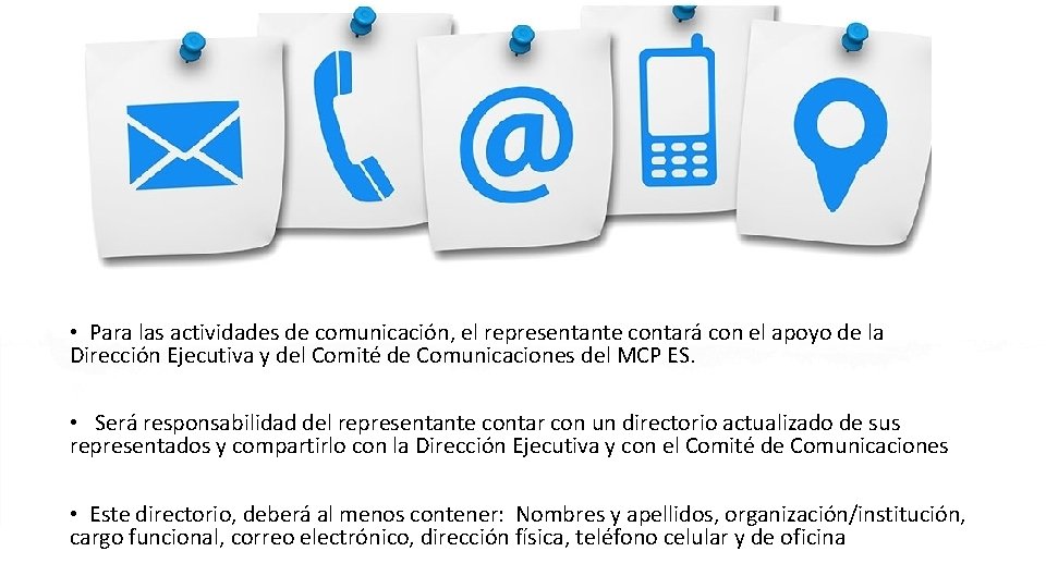  • Para las actividades de comunicación, el representante contará con el apoyo de