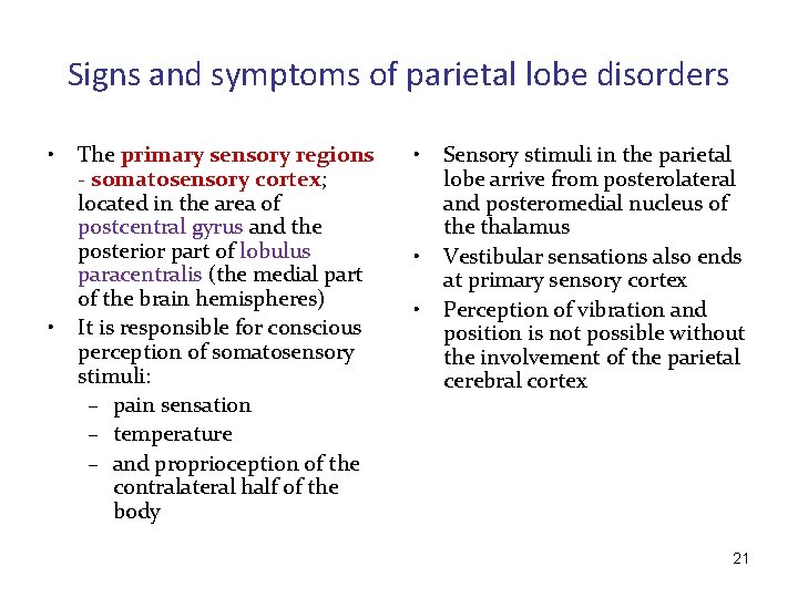 Signs and symptoms of parietal lobe disorders • • The primary sensory regions -