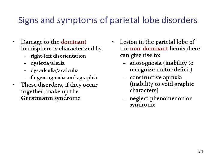 Signs and symptoms of parietal lobe disorders • Damage to the dominant hemisphere is