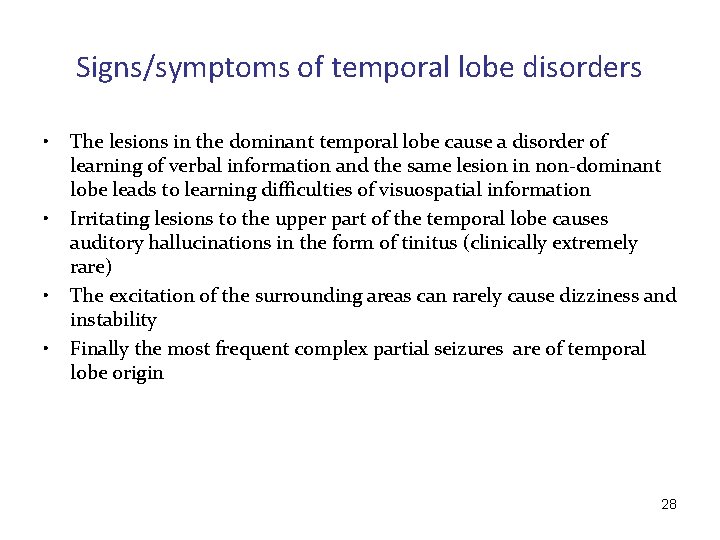 Signs/symptoms of temporal lobe disorders • • The lesions in the dominant temporal lobe