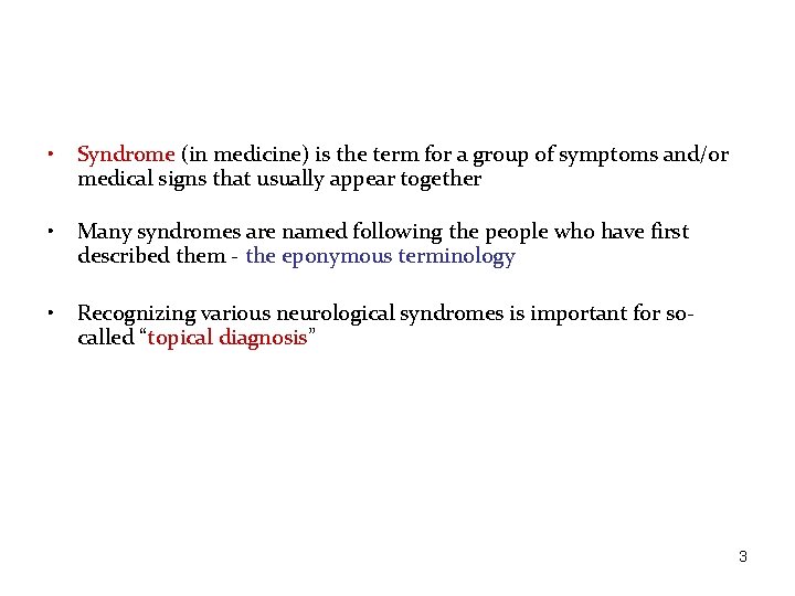  • Syndrome (in medicine) is the term for a group of symptoms and/or