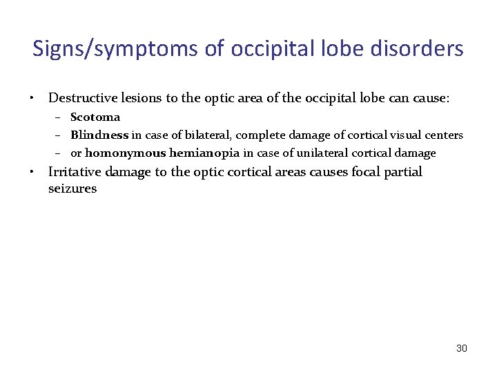 Signs/symptoms of occipital lobe disorders • Destructive lesions to the optic area of the