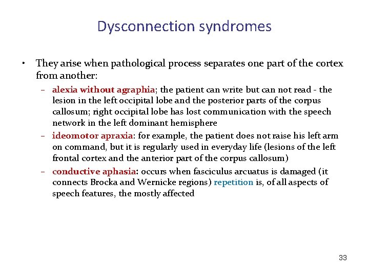 Dysconnection syndromes • They arise when pathological process separates one part of the cortex