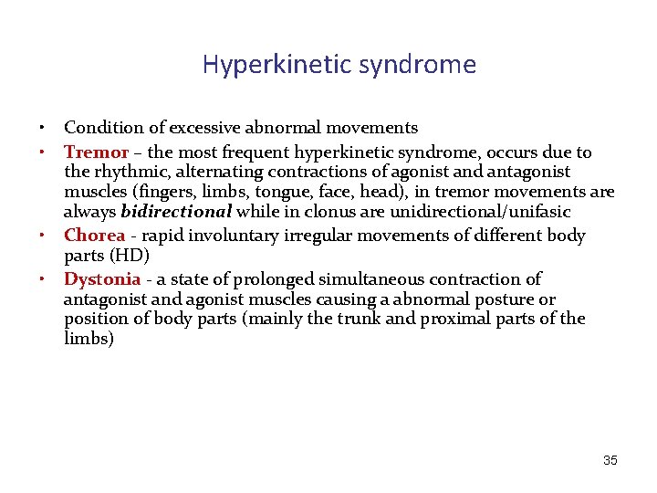 Hyperkinetic syndrome • • Condition of excessive abnormal movements Tremor – the most frequent