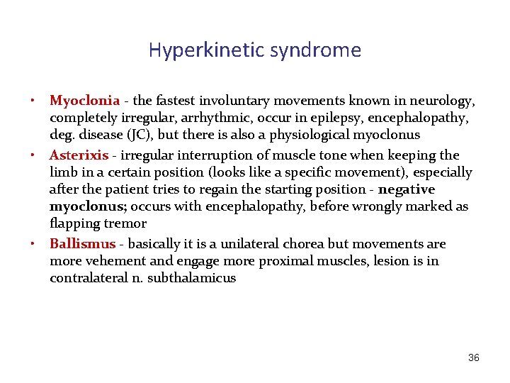 Hyperkinetic syndrome • • • Myoclonia - the fastest involuntary movements known in neurology,