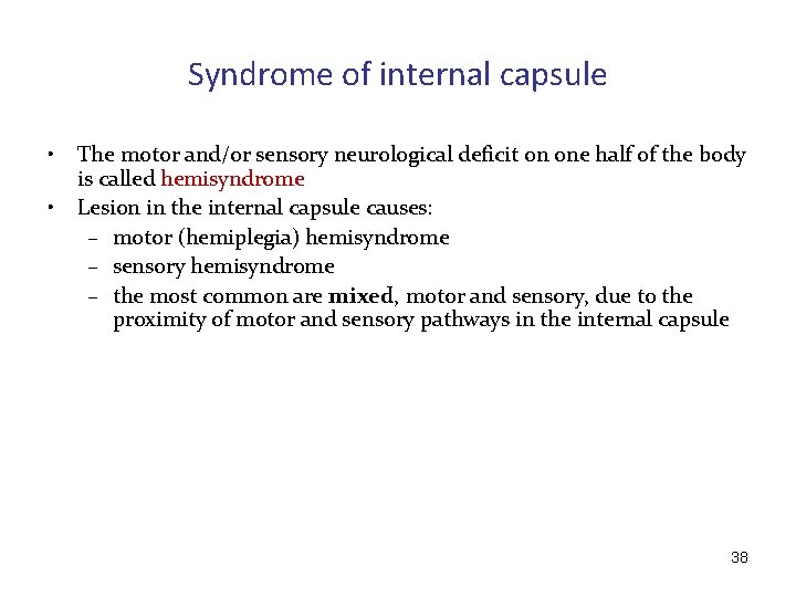 Syndrome of internal capsule • • The motor and/or sensory neurological deficit on one