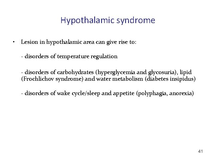 Hypothalamic syndrome • Lesion in hypothalamic area can give rise to: - disorders of