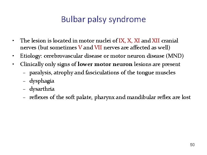 Bulbar palsy syndrome • • • The lesion is located in motor nuclei of