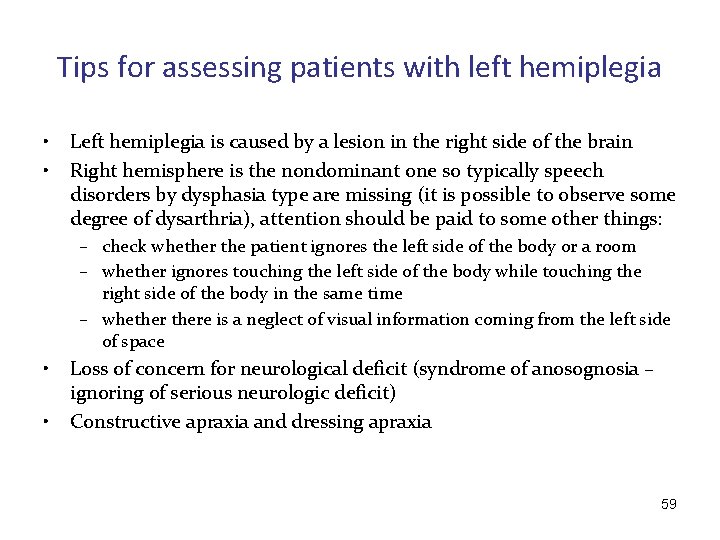 Tips for assessing patients with left hemiplegia • • Left hemiplegia is caused by
