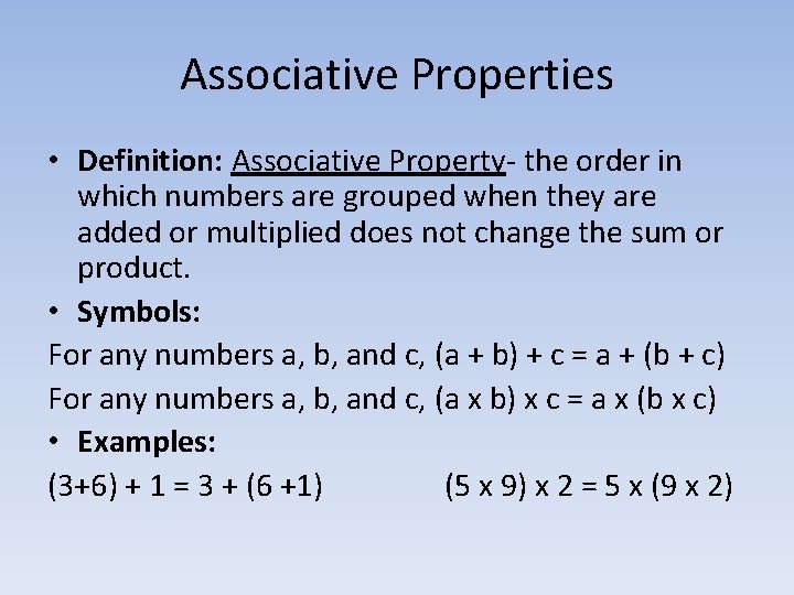 Associative Properties • Definition: Associative Property- the order in which numbers are grouped when