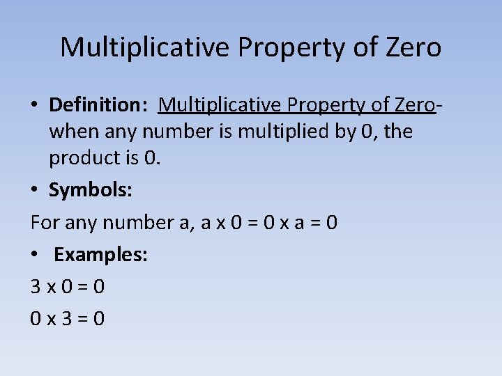 Multiplicative Property of Zero • Definition: Multiplicative Property of Zerowhen any number is multiplied