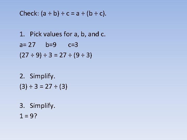 Check: (a ÷ b) ÷ c = a ÷ (b ÷ c). 1. Pick