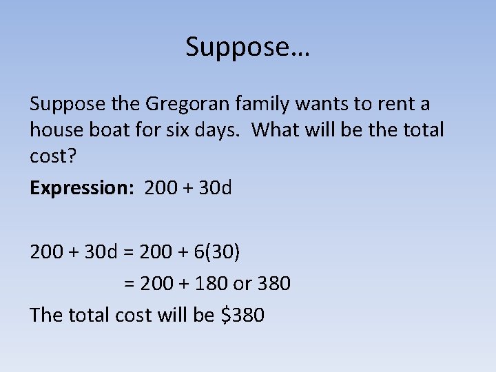 Suppose… Suppose the Gregoran family wants to rent a house boat for six days.