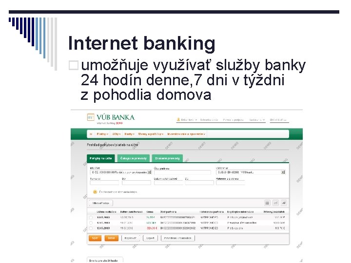 Internet banking o umožňuje využívať služby banky 24 hodín denne, 7 dni v týždni