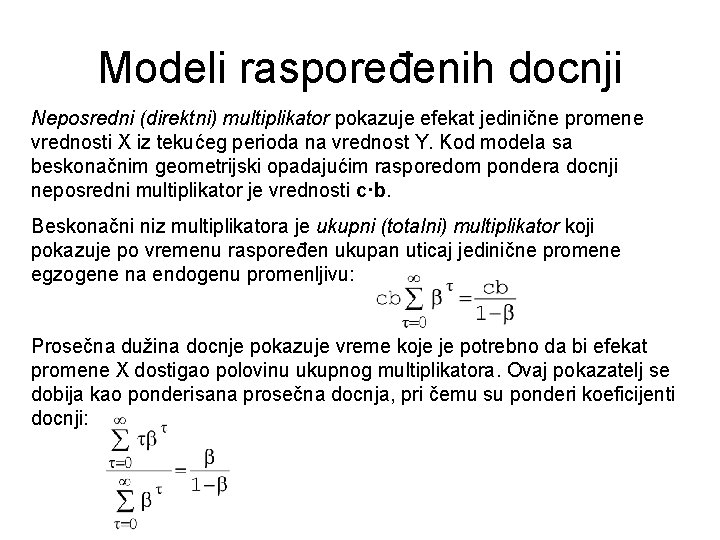 Modeli raspoređenih docnji Neposredni (direktni) multiplikator pokazuje efekat jedinične promene vrednosti X iz tekućeg