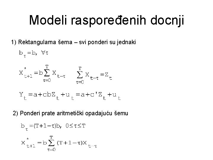 Modeli raspoređenih docnji 1) Rektangularna šema – svi ponderi su jednaki 2) Ponderi prate