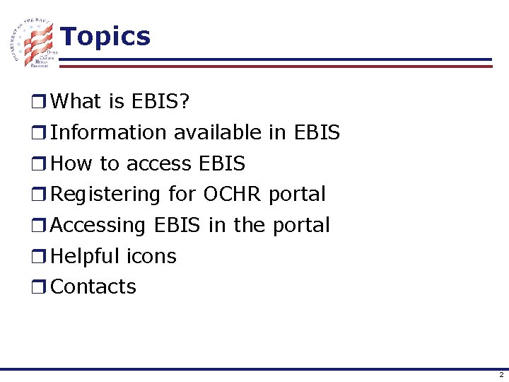 Topics r What is EBIS? r Information available in EBIS r How to access