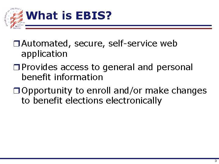 What is EBIS? r Automated, secure, self-service web application r Provides access to general