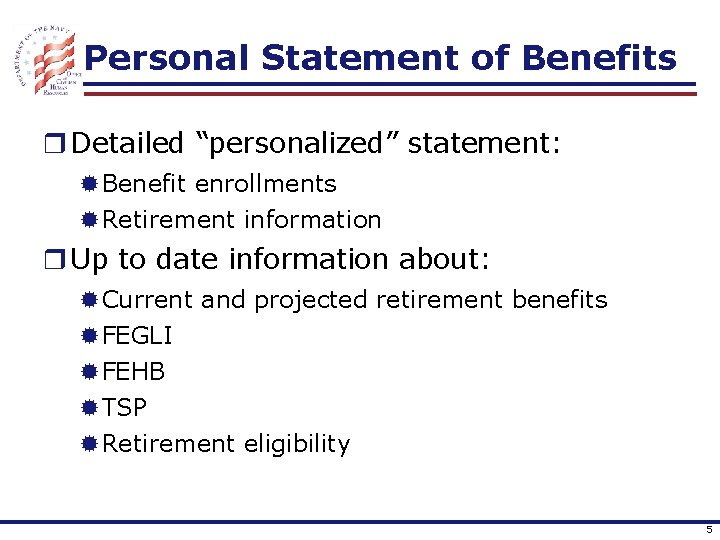 Personal Statement of Benefits r Detailed “personalized” statement: ®Benefit enrollments ®Retirement information r Up