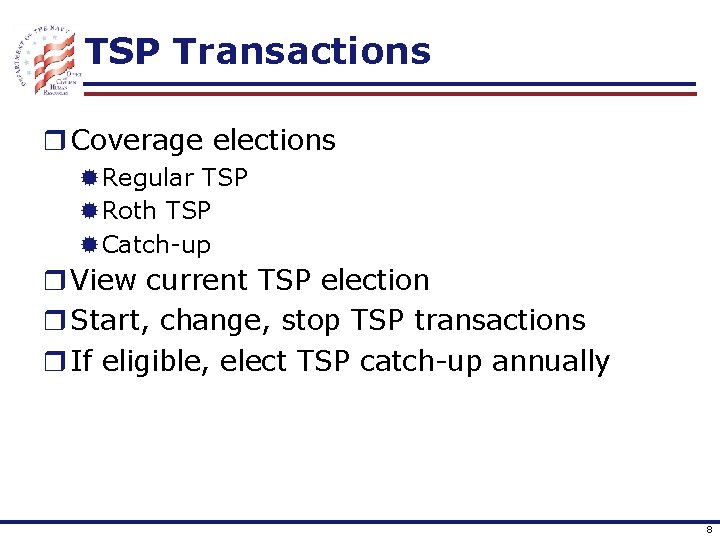 TSP Transactions r Coverage elections ®Regular TSP ®Roth TSP ®Catch-up r View current TSP
