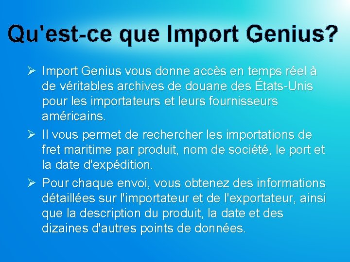 Qu'est-ce que Import Genius? Ø Import Genius vous donne accès en temps réel à