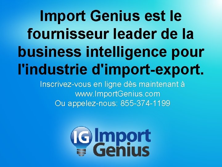 Import Genius est le fournisseur leader de la business intelligence pour l'industrie d'import-export. Inscrivez-vous