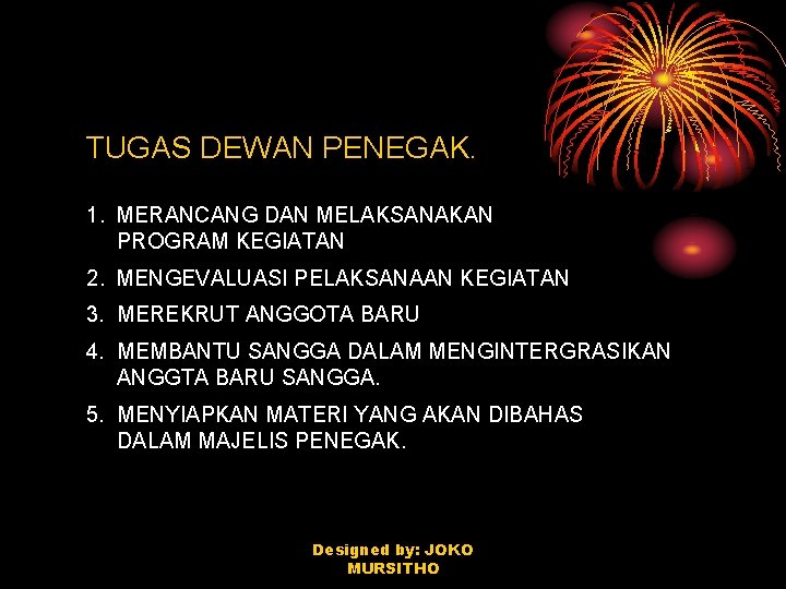 TUGAS DEWAN PENEGAK. 1. MERANCANG DAN MELAKSANAKAN PROGRAM KEGIATAN 2. MENGEVALUASI PELAKSANAAN KEGIATAN 3.