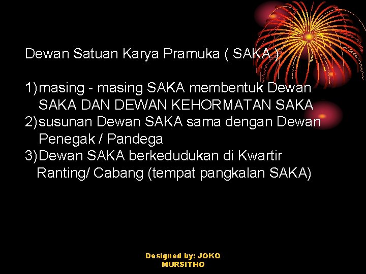 Dewan Satuan Karya Pramuka ( SAKA ) 1)masing - masing SAKA membentuk Dewan SAKA