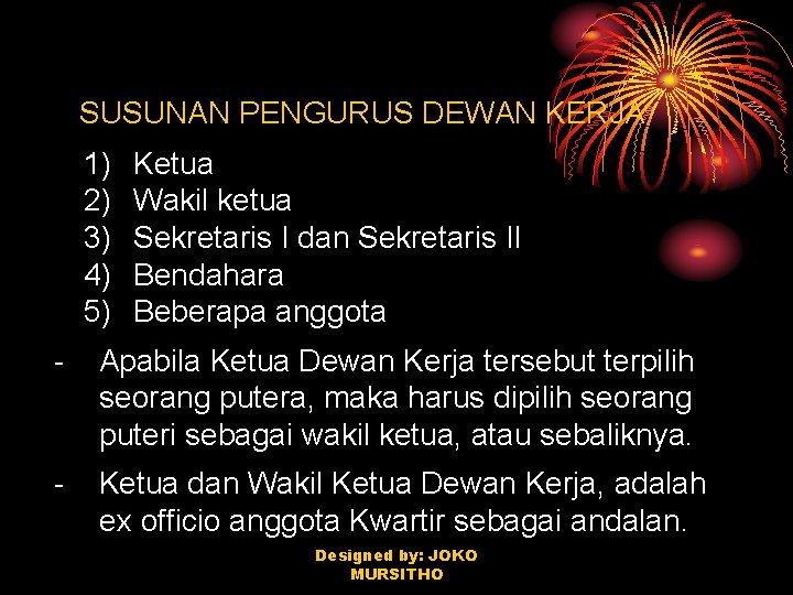 SUSUNAN PENGURUS DEWAN KERJA 1) 2) 3) 4) 5) Ketua Wakil ketua Sekretaris I