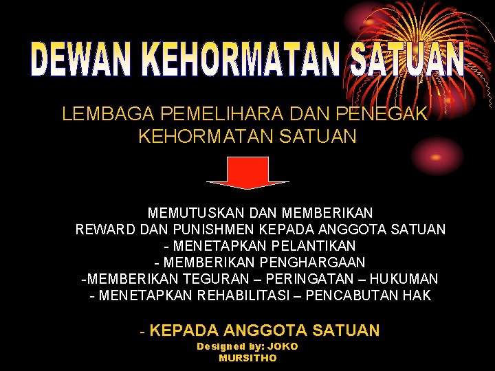 LEMBAGA PEMELIHARA DAN PENEGAK KEHORMATAN SATUAN MEMUTUSKAN DAN MEMBERIKAN REWARD DAN PUNISHMEN KEPADA ANGGOTA