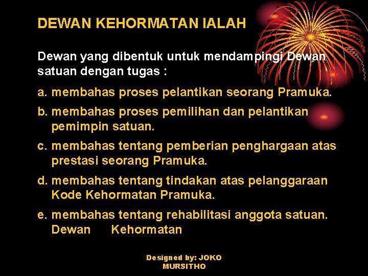 DEWAN KEHORMATAN IALAH Dewan yang dibentuk untuk mendampingi Dewan satuan dengan tugas : a.