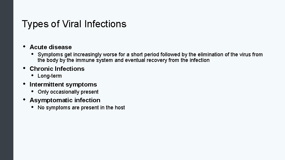 Types of Viral Infections • • Acute disease • Symptoms get increasingly worse for