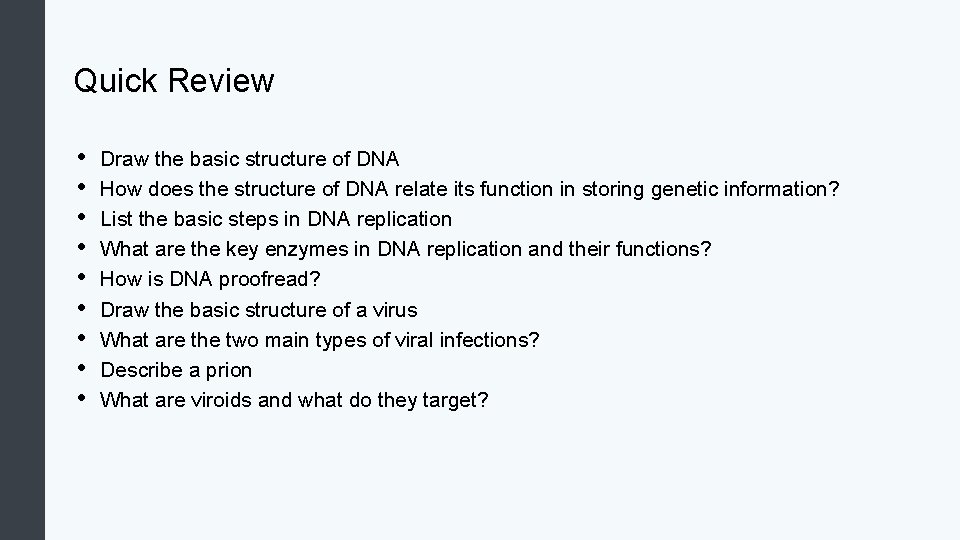Quick Review • • • Draw the basic structure of DNA How does the