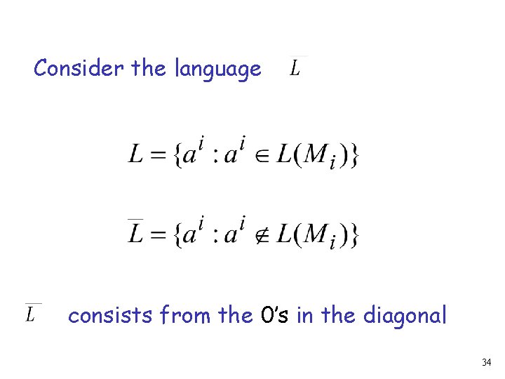 Consider the language consists from the 0’s in the diagonal 34 