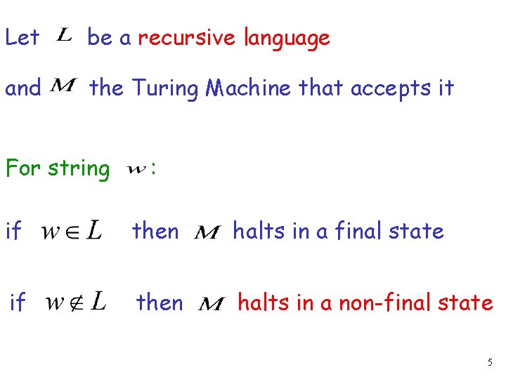 Let be a recursive language and the Turing Machine that accepts it For string