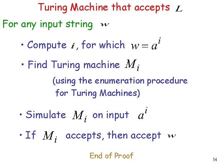 Turing Machine that accepts For any input string • Compute , for which •