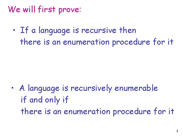 We will first prove: • If a language is recursive then there is an