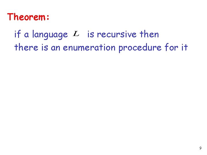 Theorem: if a language is recursive then there is an enumeration procedure for it