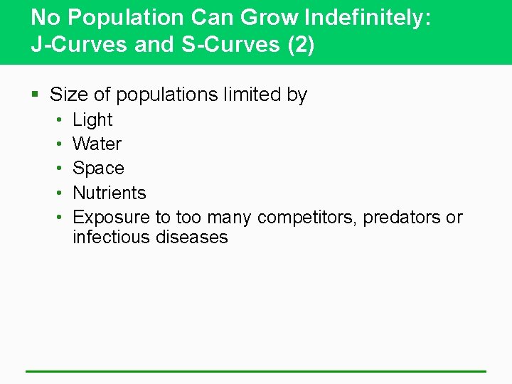 No Population Can Grow Indefinitely: J-Curves and S-Curves (2) § Size of populations limited